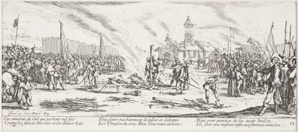 Les Grandes Misиres depict the destruction unleashed on civilians during the Thirty Years' War; The Stake