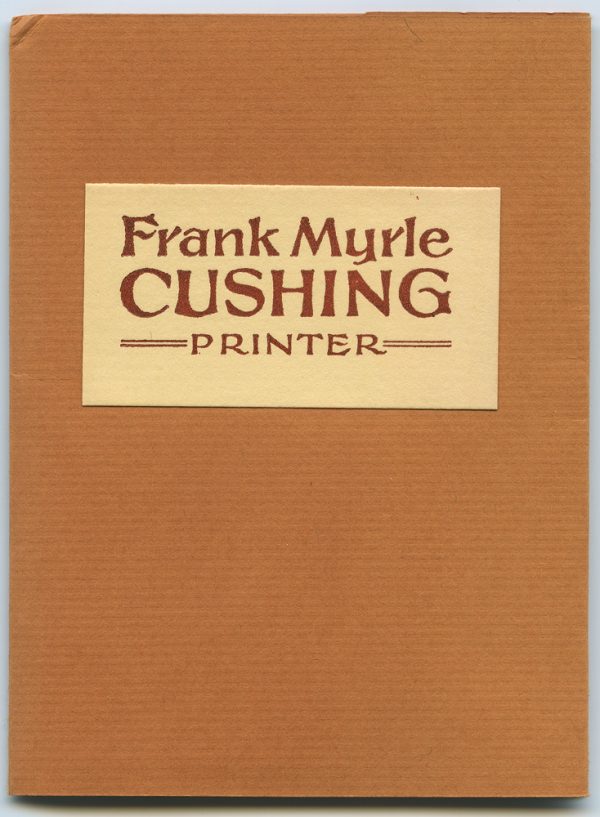 Rust colored card stock. The book includes sketches and short biography of Frank Myrle Cushing. Front page: “Garden View Press”