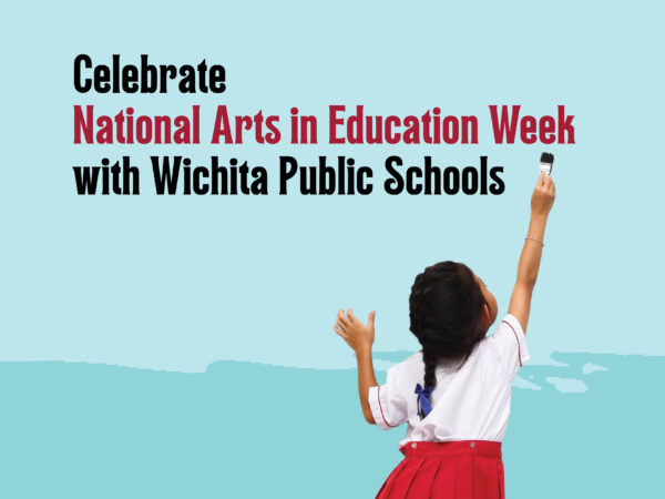 Graphic image of a dark-haired girl in front an aqua blue background with a marker in her hand and the words Celebrate National Arts in Education Week with Wichita Public Schools. The girl is wearing a white top and red pleated skirt. Her hair is braided.