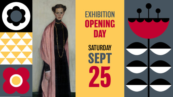 Graphic design with Swedish-inspired elements in black, pale gold and red. and BJO Nordfeldt's Clara, a painting of woman, standing at full height, dressed in a floor-length black dress with a long pink shawl and text reading Exhibition Opening Day Saturday, Setptember 25 Her hair is up