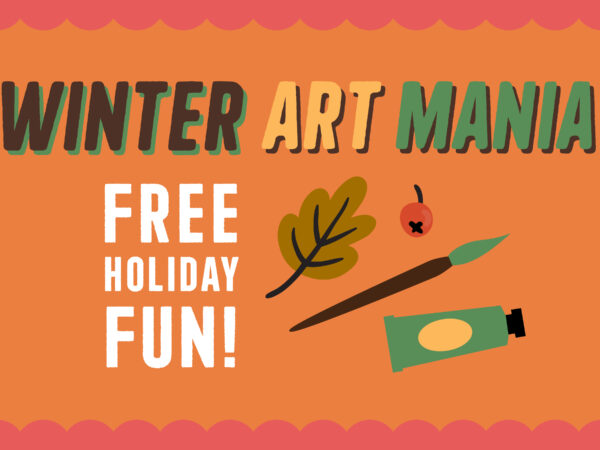 Orange rectangle with darker orange scalloped border at bottom and top, text in black, yellow and green in all caps Winter Art Mania across the top. Text Free Holiday Fun in white on the left with image of a brown leaf, artist paintbrush with brown handle and green brush, and tube of paint in green with oval yellow label