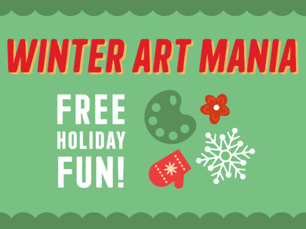 Green rectangle with darker greenscalloped border at bottom and top, text in red in all caps Winter Art Mania across the top. Text Free Holiday Fun in white on the left with images of an artist palette in green, red mitten, white snowkflake and red flower