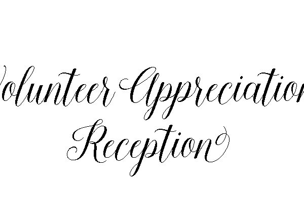 White background with black cursive script reading Volunteer Appreciation Reception