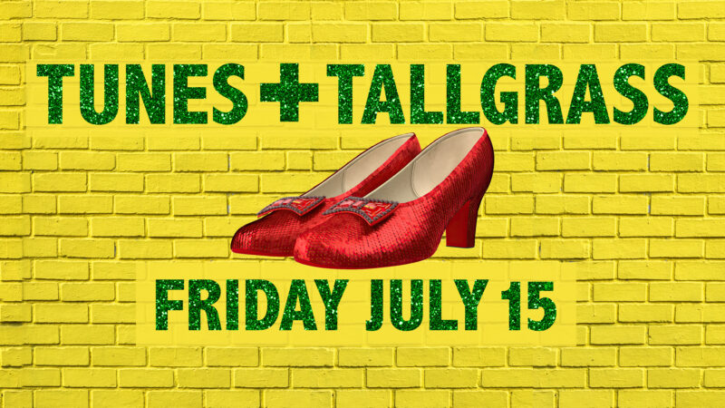 Glittery red slippers with a bow centered on a yellow brick background and emereld green text reading Tunes + Tallgrass, Friday July 15