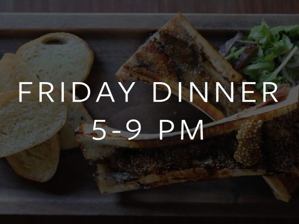 Friday dinner 5 to 9pm text overlayed over a photo of bone marrow on toasted sourdough