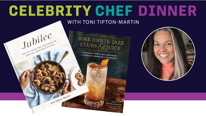 Photo of woman smiling. Images of cookbooks Jubilee: Recipes from Two Centuries of African American Cooking and Juke Joints, Jazz Clubs & Juice. Other graphics read Celebraity Chef Dinner with Toni Tipton-Martin