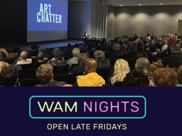 People in an auditorium looking at a screen that reads Art Chatter. Text reads WAM Nights Open Late Fridays.