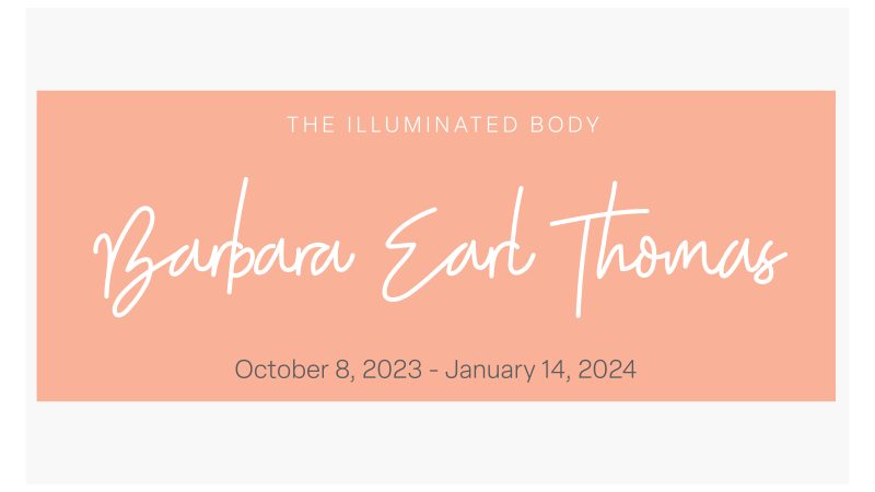 Exhibition: Barbara Earl Thomas: 