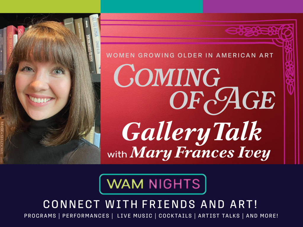 WAM Nights: Gallery Talk—Coming of Age: Women Growing Older in American Art  - Wichita Art Museum