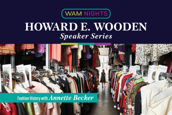 WAM Night: Wooden Lecture: Fashion History with Annette Becker