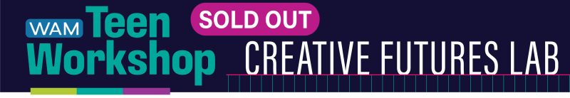 alt= Wichita Art Museum Teen Workshop, Creative Futures Lab, Sold Out event banner