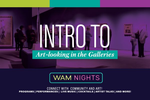 alt= WAM Nights: Intro to Art-Looking in the Galleries