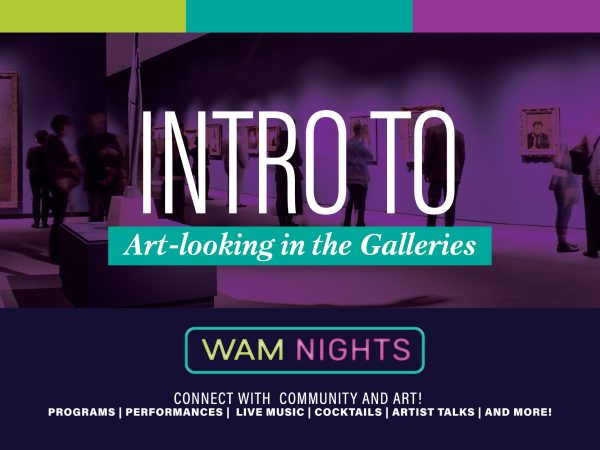 alt= WAM Nights: Intro to Art-Looking in the Galleries