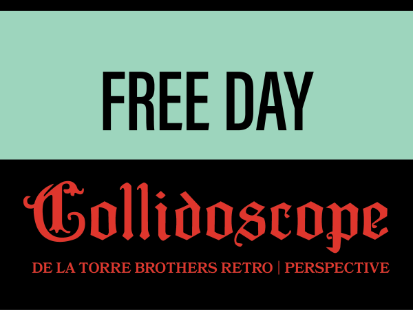 alt= Free day, 'Collidoscope: de la Torre Brothers Retro-Perspective' banner