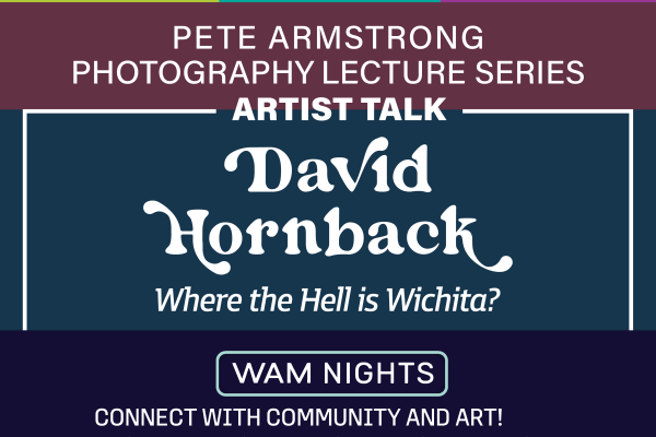 alt= Pete Armstrong Photography Lecture Series - Artist Talk - 'David Hornback: Where the Hell is Wichita?'