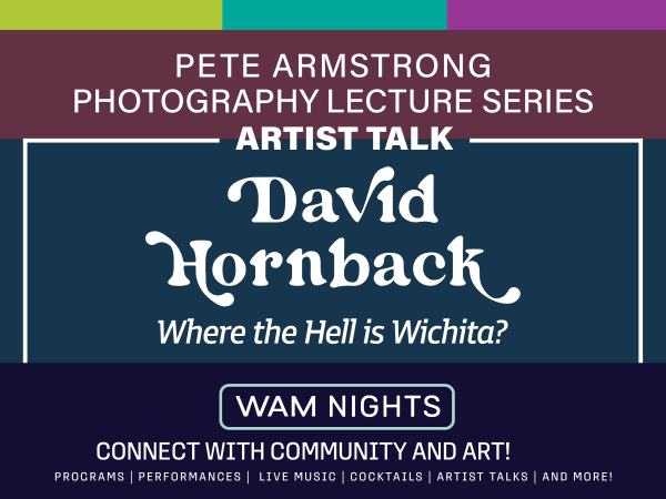 alt= Pete Armstrong Photography Lecture Series - Artist Talk - 'David Hornback: Where the Hell is Wichita?'