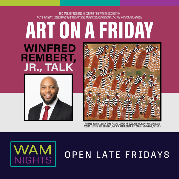 alt= rectangle graphic that reads 'WAM Nights: Art on a Friday, Winfred Rembert Jr. Talk' 'WAM Nights: Open Late Fridays'