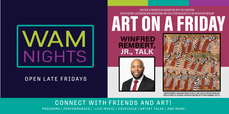 alt= rectangle graphic that reads 'WAM Nights: Art on a Friday, Winfred Rembert Jr. Talk' 'WAM Nights: Open Late Fridays'
