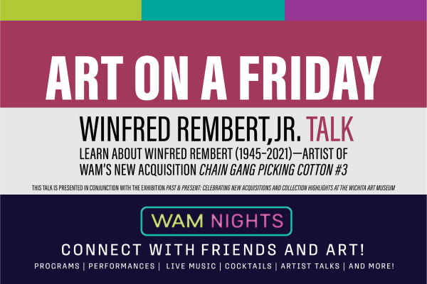 alt= square graphic that reads 'WAM Nights: Art on a Friday, Winfred Rembert, Jr. Talk' 'WAM Nights: Open Late Fridays'