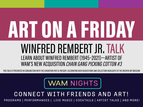 alt= square graphic that reads 'WAM Nights: Art on a Friday, Winfred Rembert Jr. Talk' 'WAM Nights: Open Late Fridays'