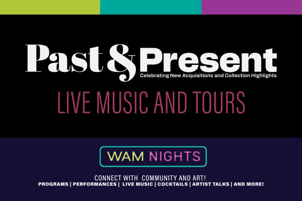 alt= 'WAM Nights: Live Music and Tours of 'Past & Present'