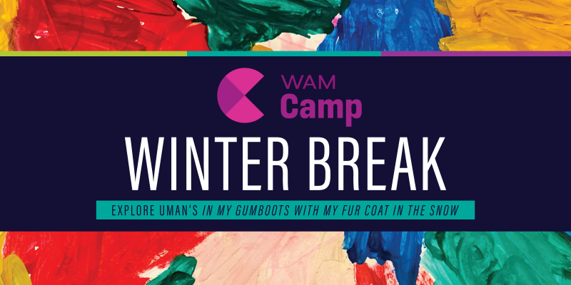 alt= WAM Camp: Winter Break: Explore Uman’s 'In my gumboots with my fur coat in the snow', WAM Camp logo, painting with collage of different colors (red, blue, pink, green)